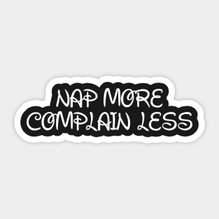 Nap More. Complain Less. Sticker